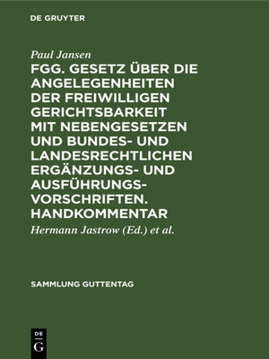 cover image of FGG. Gesetz über die Angelegenheiten der freiwilligen Gerichtsbarkeit mit Nebengesetzen und bundes- und landesrechtlichen Ergänzungs- und Ausführungsvorschriften. Handkommentar